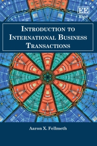 introduction to international business transactions 1st edition aaron x. fellmeth 1839107413, 9781839107412