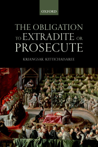 the obligation to extradite or prosecute 1st edition kriangsak kittichaisaree 0198823290, 9780198823292