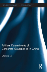 the political determinants of corporate governance in china 1st edition chenxia shi 0415574013, 9780415574013