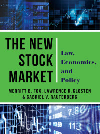 the new stock market 1st edition merritt b. fox, lawrence glosten, gabriel rauterberg 0231181965,
