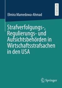 strafverfolgungs regulierungs und aufsichtsbeh rden in wirtschaftsstrafsachen in den usa 1st edition elmira