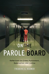 on the parole board 1st edition frederic g. reamer 0231177321, 9780231177320