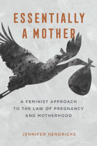 essentially a mother 1st edition jennifer hendricks 0520388259, 9780520388253