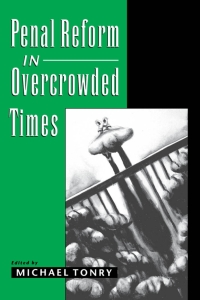 penal reform in overcrowded times 1st edition michael tonry 0195141253, 9780195141252
