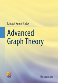 advanced graph theory 1st edition santosh kumar yadav 3031225619, 9783031225611