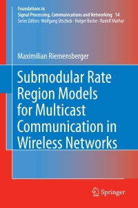 submodular rate region models for multicast communication in wireless networks 1st edition maximilian