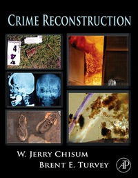 crime reconstruction 1st edition w. jerry chisum, brent e. turvey 0123693756, 9780123693754