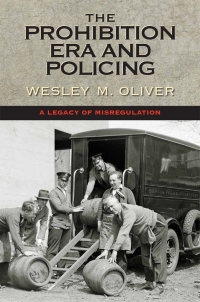 the prohibition era and policing 1st edition wesley m. oliver 0826521886, 9780826521880