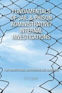 fundamentals of jail and prison administrative/internal investigations 1st edition d. p. lyons 150490222x,
