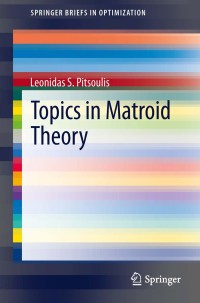 topics in matroid theory 1st edition leonidas s. pitsoulis 1461489563, 9781461489566