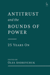 antitrust and the bounds of power 25 years on 1st edition oles andriychuk 1509962131, 9781509962136