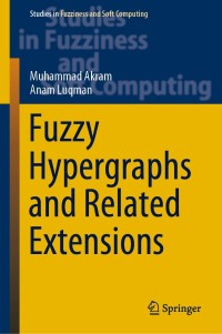 fuzzy hypergraphs and related extensions 1st edition muhammad akram, anam luqman 9811524025, 9789811524028