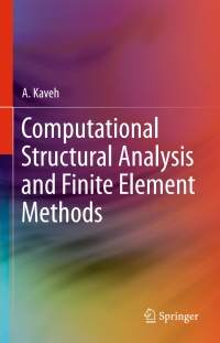 computational structural analysis and finite element methods 1st edition a. kaveh 3319029630, 9783319029634