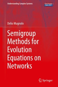 semigroup methods for evolution equations on networks 1st edition delio mugnolo 3319046209, 9783319046204