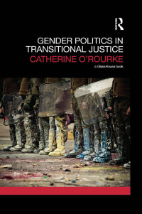 gender politics in transitional justice 1st edition catherine orourke 0415826349, 9780415826341
