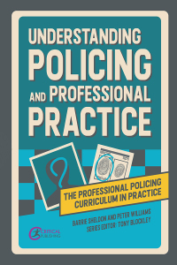 understanding policing and professional practice 1st edition barrie sheldon, peter williams 1914171950,