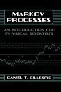 markov processes an introduction for physical scientists 1st edition gillespie, daniel t. 0122839552,