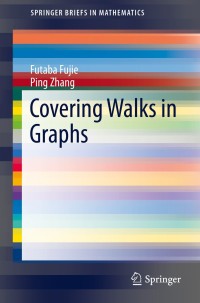 covering walks in graphs 1st edition futaba fujie, ping zhang 1493903047, 9781493903047