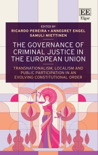 the governance of criminal justice in the european union 1st edition ricardo pereira, annegret engel, samuli