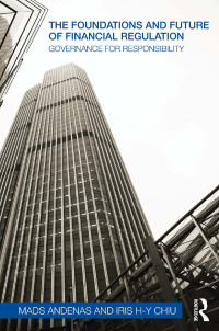 the foundations and future of financial regulation 1st edition mads andenas, iris h y chiu 0415672015,