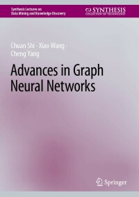 advances in graph neural networks 1st edition chuan shi, xiao wang, cheng yang 3031161734, 9783031161735