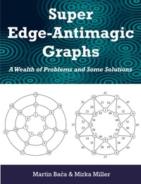 super edge antimagic graphs a wealth of problems and some solutions 1st edition mirka miller, martin baca
