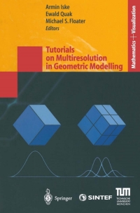 tutorials on multiresolution in geometric modelling 1st edition armin iske, ewald quak, michael s. floater