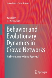 behavior and evolutionary dynamics in crowd networks 1st edition yan chen, h. vicky zhao 9811571597,