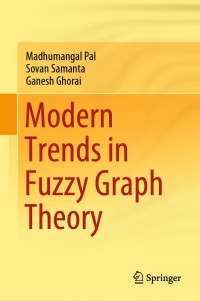 modern trends in fuzzy graph theory 1st edition madhumangal pal, sovan samanta, ganesh ghorai 9811588023,