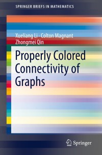 properly colored connectivity of graphs 1st edition xueliang li, colton magnant, zhongmei qin 3319896164,