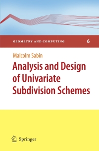 analysis and design of univariate subdivision schemes 1st edition malcolm sabin 3642136478, 9783642136474