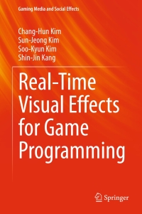 real time visual effects for game programming 1st edition chang hun kim, sun jeong kim, soo kyun kim, shin