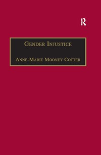 gender injustice 1st edition anne marie mooney cotter 1138277843, 9781138277847