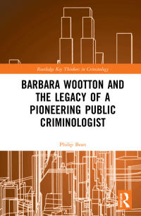 barbara wootton and the legacy of a pioneering public criminologist 1st edition philip bean 0367612372,