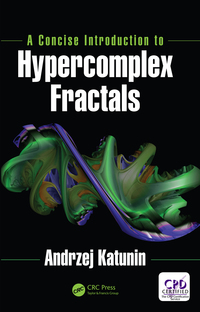 a concise introduction to hypercomplex fractals 1st edition andrzej katunin 0367657643, 9780367657642