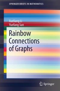 rainbow connections of graphs 1st edition xueliang li, yuefang sun 1461431182, 9781461431183