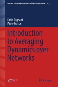 introduction to averaging dynamics over networks 1st edition fabio fagnani, paolo frasca 3319680218,
