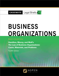 casenote legal briefs for business organizations keyed to hamilton macey and moll 12th edition casenote