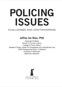policing issues challenges and controversies 1st edition jeffrey ian ross 0763771384, 9780763771386