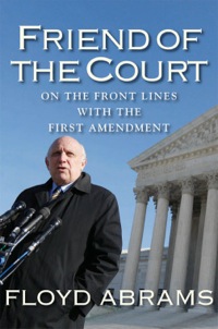 friend of the court on the front lines with the first amendment 1st edition floyd abrams 0300190875,