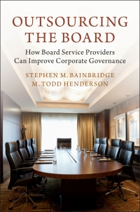 outsourcing the board 1st edition stephen m. bainbridge, m. todd henderson 1107193699, 9781107193697