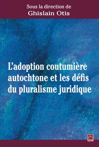 adoption coutumi re autochtone et les d fis du pluralisme 1st edition otis ghislain