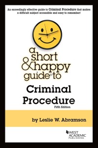 abramsons a short and happy guide to criminal procedure 5th edition leslie w. abramson 1636592821,