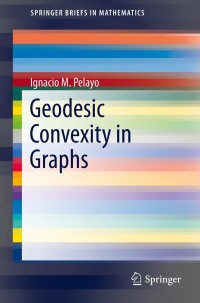 geodesic convexity in graphs 1st edition ignacio m. pelayo 146148698x, 9781461486985