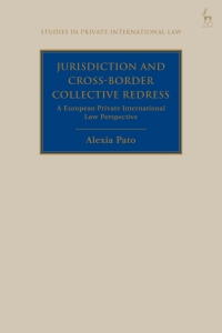 jurisdiction and cross border collective redress 1st edition alexia pato 1509930299, 9781509930296