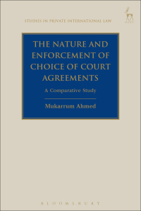 the nature and enforcement of choice of court agreements 1st edition mukarrum ahmed 1509936416, 9781509936410