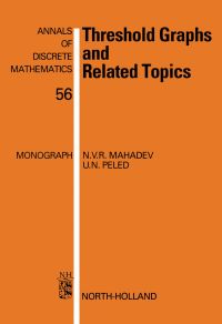 threshold graphs and related topics 1st edition mahadev, n.v.r., peled, u.n. 0444892877, 9780444892874