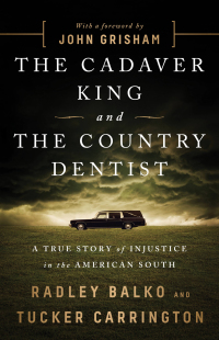 the cadaver king and the country dentist 1st edition radley balko, tucker carrington 161039691x,