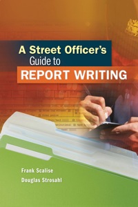 a street officers guide to report writing 1st edition frank scalise, douglas strosahl 1111542503,