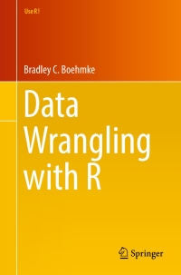 data wrangling with r 1st edition bradley c. boehmke, ph.d. 3319455982, 9783319455983